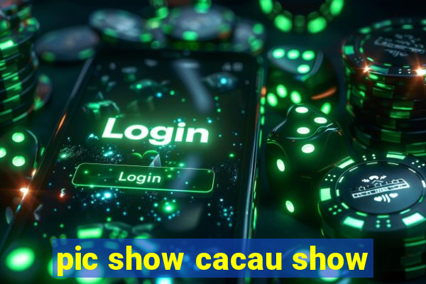 pic show cacau show